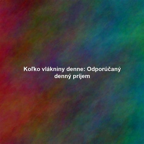 Graf porovnávajúci odporúčaný a priemerný denný príjem vlákniny